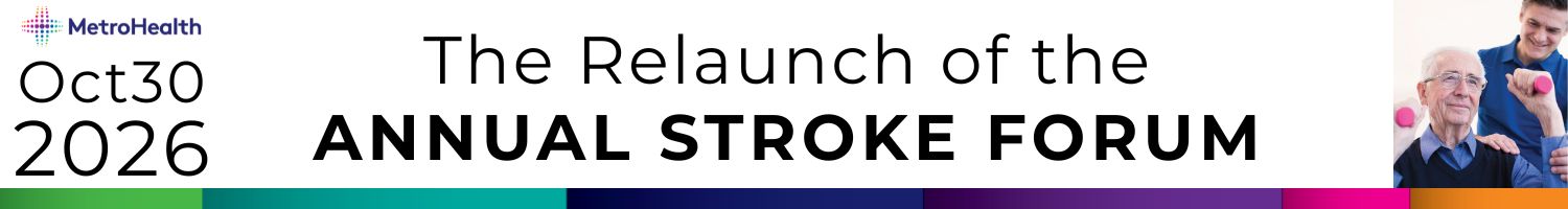 The Relaunch of the Annual Stroke Forum, Presented by The Physical Medicine and Rehabilitation Department at MetroHealth Banner